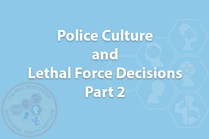 Police Culture and Lethal Force Decisions - Part Two
